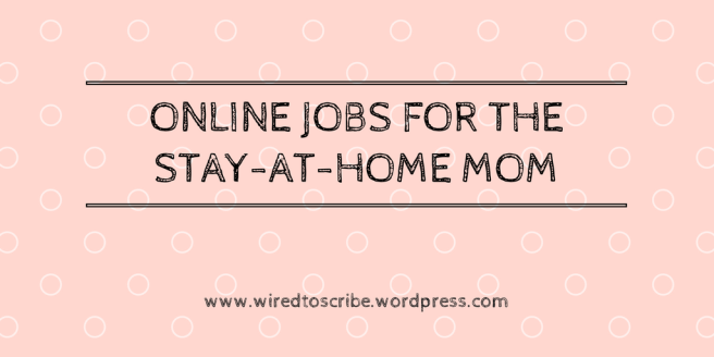 ONLINE JOBS FOR THE STAY-AT-HOME MOM